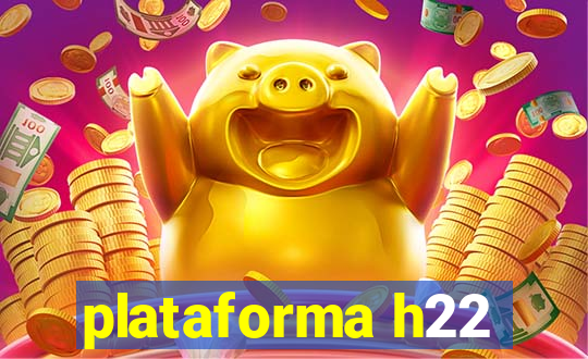 plataforma h22